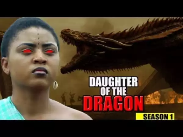 Video: Daughter Of The Dragon [Season 1] - Latest Nigerian Nollywoood Movies 2018